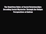 Download ‪The Unwritten Rules of Social Relationships: Decoding Social Mysteries Through the