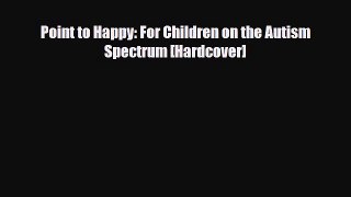 Read ‪Point to Happy: For Children on the Autism Spectrum [Hardcover]‬ Ebook Free