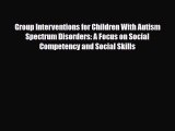 Read ‪Group Interventions for Children With Autism Spectrum Disorders: A Focus on Social Competency‬
