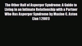 Download ‪The Other Half of Asperger Syndrome: A Guide to Living in an Intimate Relationship