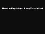 Download Pioneers of Psychology: A History (Fourth Edition) Read Online