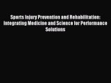 Read Sports Injury Prevention and Rehabilitation: Integrating Medicine and Science for Performance