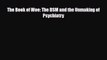 PDF The Book of Woe: The DSM and the Unmaking of Psychiatry [Download] Full Ebook