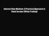 Read Interest Rate Markets: A Practical Approach to Fixed Income (Wiley Trading) PDF Free