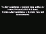 Download The Correspondence of Sigmund Freud and Sándor Ferenczi Volume 2: 1914-1919 (Freud