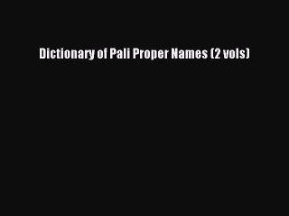 Read Dictionary of Pali Proper Names (2 vols) Ebook Free