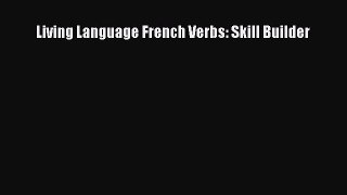 Read Living Language French Verbs: Skill Builder Ebook Online