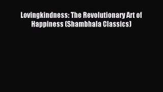 Read Lovingkindness: The Revolutionary Art of Happiness (Shambhala Classics) Ebook Free