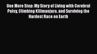 Read One More Step: My Story of Living with Cerebral Palsy Climbing Kilimanjaro and Surviving