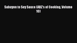 PDF Sabayon to Soy Sauce (ABZ's of Cooking Volume 10) Ebook