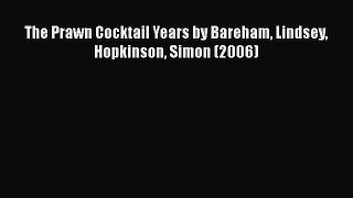 PDF The Prawn Cocktail Years by Bareham Lindsey Hopkinson Simon (2006) [PDF] Full Ebook