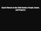 Read ‪Cystic Fibrosis in the 20th Century: People Events and Progress‬ Ebook Online
