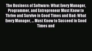Read The Business of Software: What Every Manager Programmer and Entrepreneur Must Know to