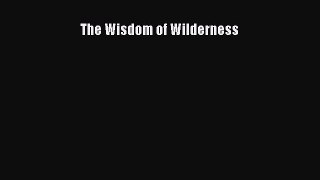 [PDF] The Wisdom of Wilderness [Download] Full Ebook