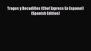 PDF Tragos y Bocadillos (Chef Express En Espanol) (Spanish Edition) Free Books