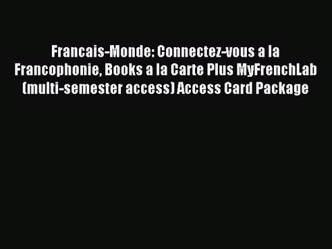 Download Francais-Monde: Connectez-vous a la Francophonie Books a la Carte Plus MyFrenchLab