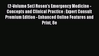 Read (2-Volume Set) Rosen's Emergency Medicine - Concepts and Clinical Practice : Expert Consult