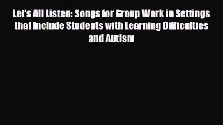 Read ‪Let's All Listen: Songs for Group Work in Settings that Include Students with Learning