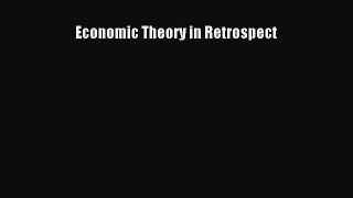 Read Economic Theory in Retrospect Ebook Free