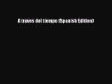 Read A traves del tiempo (Spanish Edition) Ebook