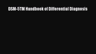 Download DSM-5TM Handbook of Differential Diagnosis PDF Online