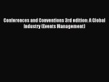 Download Conferences and Conventions 3rd edition: A Global Industry (Events Management) Ebook