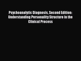 [PDF] Psychoanalytic Diagnosis Second Edition: Understanding Personality Structure in the Clinical