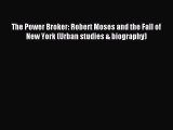 Read The Power Broker: Robert Moses and the Fall of New York (Urban studies & biography) Ebook