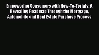 Download Empowering Consumers with How-To-Torials: A Revealing Roadmap Through the Mortgage