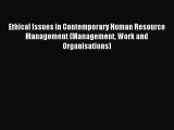 Read Ethical Issues in Contemporary Human Resource Management (Management Work and Organisations)