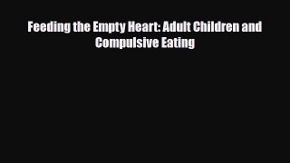 Download ‪Feeding the Empty Heart: Adult Children and Compulsive Eating‬ PDF Online