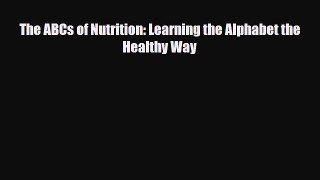 Download ‪The ABCs of Nutrition: Learning the Alphabet the Healthy Way‬ PDF Free