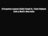 Read A Forgotten Legend: Balbir Singh Sr. Triple Olympic Gold & Modi's New India Ebook Free