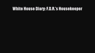 Read White House Diary: F.D.R.'s Housekeeper Ebook Free