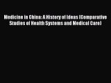 Read Medicine in China: A History of Ideas (Comparative Studies of Health Systems and Medical