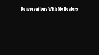 Read Conversations With My Healers Ebook Free