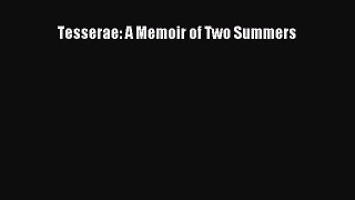 Read Tesserae: A Memoir of Two Summers Ebook Free