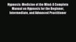 Read Hypnosis: Medicine of the Mind: A Complete Manual on Hypnosis for the Beginner Intermediate