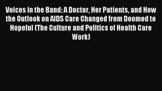 Read Voices in the Band: A Doctor Her Patients and How the Outlook on AIDS Care Changed from