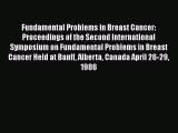 Read Fundamental Problems in Breast Cancer: Proceedings of the Second International Symposium