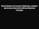 Read Barack Obama: Life Lessons: Challenges solutions and lessons from the first African-American