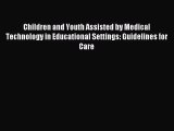 Read Children and Youth Assisted by Medical Technology in Educational Settings: Guidelines