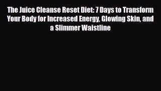Read ‪The Juice Cleanse Reset Diet: 7 Days to Transform Your Body for Increased Energy Glowing