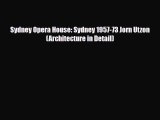 [Download] Sydney Opera House: Sydney 1957-73 Jorn Utzon (Architecture in Detail) [Read] Online