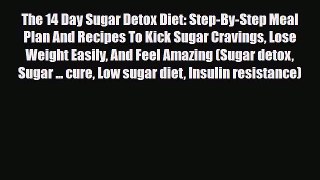 Read ‪The 14 Day Sugar Detox Diet: Step-By-Step Meal Plan And Recipes To Kick Sugar Cravings