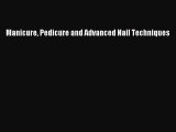 Read Manicure Pedicure and Advanced Nail Techniques PDF Online