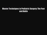 Read Master Techniques in Podiatric Surgery: The Foot and Ankle Ebook Free