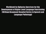 Read Workbook for Aphasia: Exercises for the Development of Higher Level Language Functioning