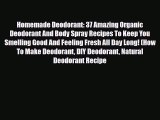 Download ‪Homemade Deodorant: 37 Amazing Organic Deodorant And Body Spray Recipes To Keep You