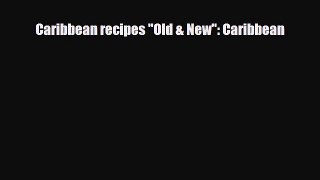 Download Caribbean recipes Old & New: Caribbean [Download] Full Ebook